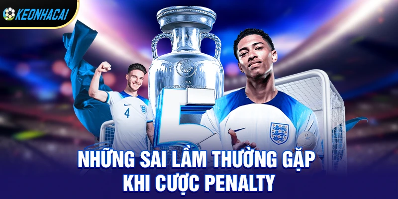 Penalty là gì? Bí Mật Đằng Sau Quả Phạt Đền 11m Quyết Định Mọi Trận Cầu 3 Những sai lầm thường gặp khi cược penalty