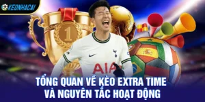 Kèo Extra Time – Kèo Phụ Đầy Kịch Tính Và Tiềm Năng Thưởng Cao Năm 2026