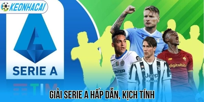 Kèo Nhà Cái 5 123 Giải Serie A hấp dẫn, kịch tính