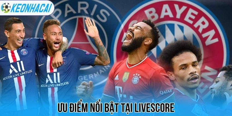 Livescore – Trực Tuyến Bóng Đá 247 Chi Tiết Và Chính Xác 117 Ưu điểm nổi bật tại livescore