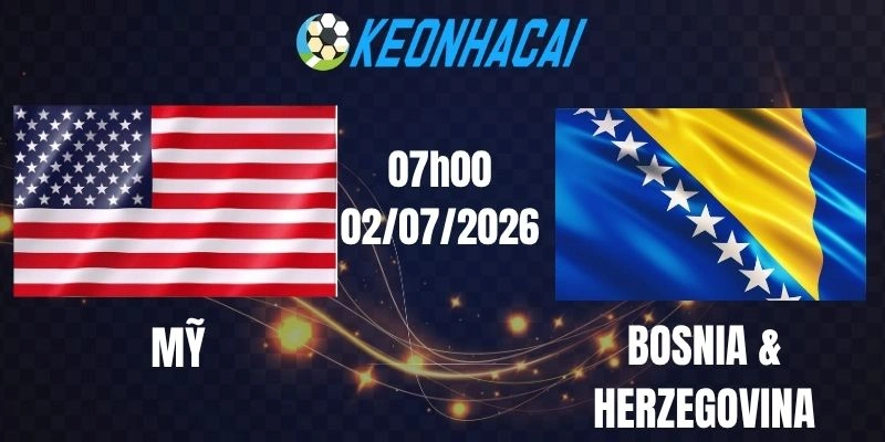 Soi kèo nhà cái Mỹ vs Bosnia & Herzegovina - Vòng 1/16 World Cup 07h00 02/07/2026