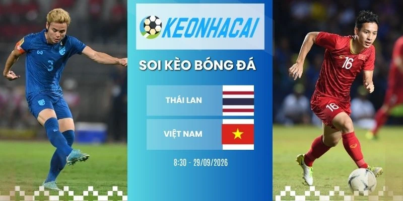 Soi kèo Thái Lan vs Việt Nam - FIFA ASEAN Cup, 29/09/2026